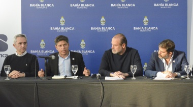 Kicillof anunció inversiones para la recuperación de Bahía Blanca